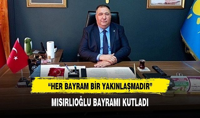 “HER BAYRAM BİR YAKINLAŞMADIR”