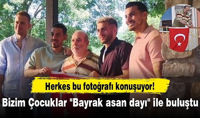 Herkes bu fotoğrafı konuşuyor! Bizim Çocuklar "Bayrak asan dayı" ile buluştu