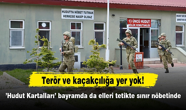'Hudut Kartalları' bayramda da elleri tetikte sınır nöbetinde