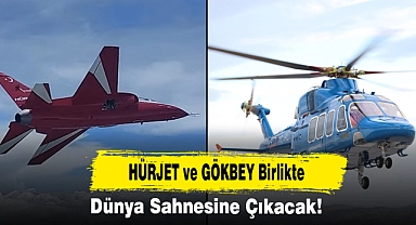 HÜRJET ve GÖKBEY Birlikte Dünya Sahnesine Çıkacak