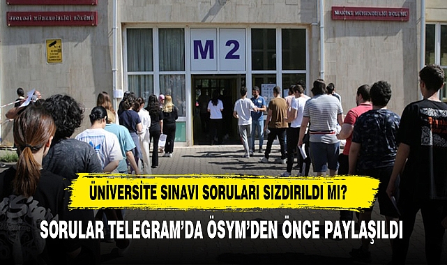 İçişleri Bakanlığı takibe aldı: YKS 2024 soruları sızdırıldı mı