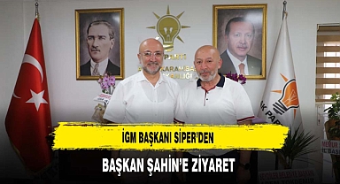 İGM Başkanı Siper’den Başkan Şahin’e Ziyaret
