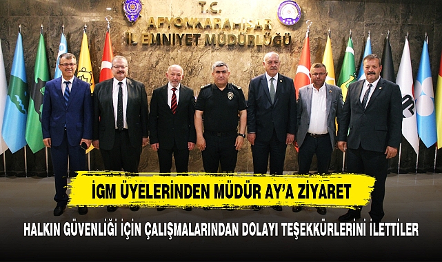 İGM ÜYELERİNDEN MÜDÜR AY'A ZİYARET
