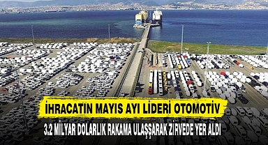 İHRACATIN MAYIS AYI LİDERİ OTOMOTİV