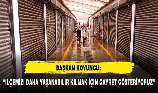"İLÇEMİZİ DAHA YAŞANABİLİR KILMAK İÇİN GAYRET GÖSTERİYORUZ"