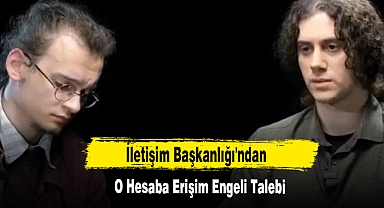 İletişim Başkanlığı'ndan O Hesaba Erişim Engeli Talebi