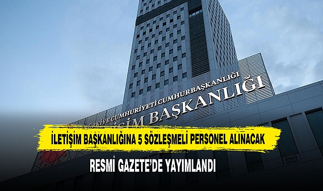 İletişim Başkanlığına 5 Sözleşmeli Personel Alınacak