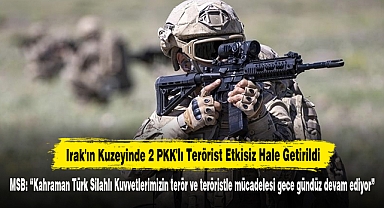 Irak'ın Kuzeyinde 2 PKK'lı Terörist Etkisiz Hale Getirildi