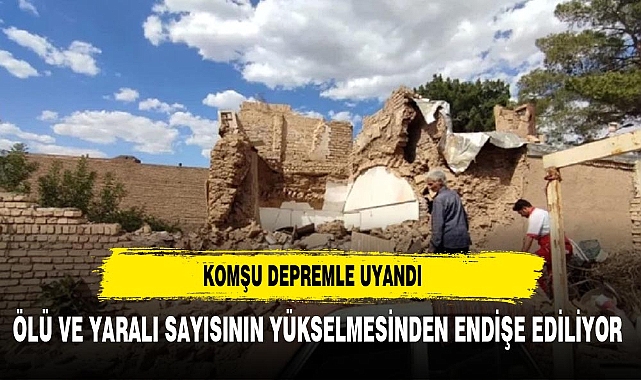 İran'da meydana gelen depremde ölü ve yaralılar var
