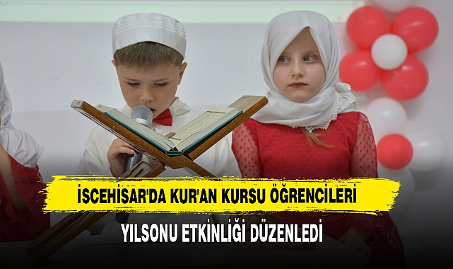 İscehisar'da Kur'an Kursu Öğrencileri Yılsonu Etkinliği Düzenledi