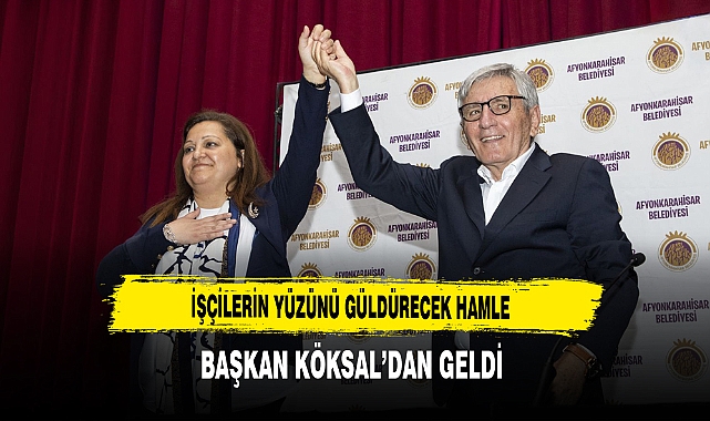 İşçilerin Yüzünü Güldürecek Hamle Başkan Köksal'dan Geldi