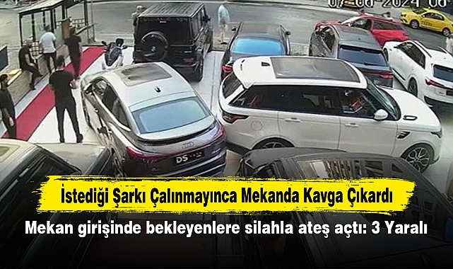 İstediği Şarkı Çalınmayınca Mekanda Kavga Çıkardı: Mekan girişinde bekleyenlere silahla ateş açtı: 3 Yaralı