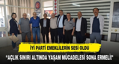 İYİ PARTİ'DEN EMEKLİLERE GÜÇLÜ DESTEK SÖZÜ: