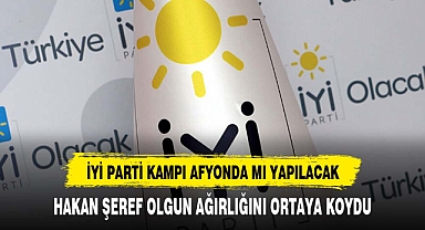 İYİ PARTİ KAMPI AFYON GERÇEKLEŞTİRİLECEK