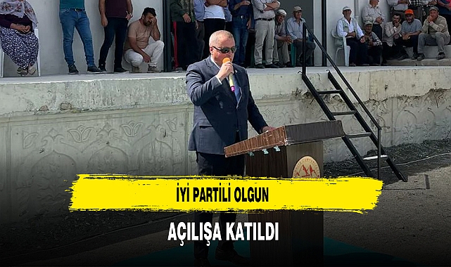 İYİ Partili Olgun Açılışa Katılım Sağladı