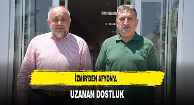 İzmir'den Afyon'a Uzanan Dostluk
