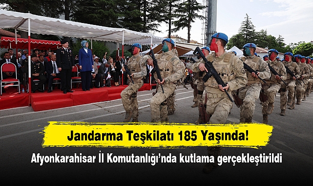 Jandarma Teşkilatı 185 Yaşında!  Afyonkarahisar İl Komutanlığı’nda kutlama gerçekleştirildi