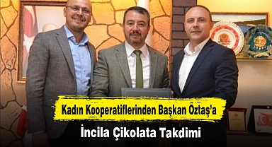 Kadın Kooperatiflerinden Başkan Öztaş’a İnçila Çikolata Takdimi