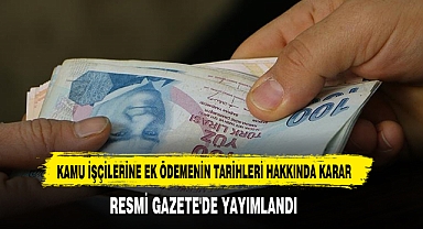 Kamu İşçilerine Ek Ödemenin Tarihleri Hakkında Karar Resmi Gazete'de
