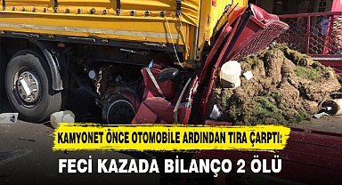 KAMYONET ÖNCE OTOMOBİLE ARDINDAN TIRA ÇARPTI: