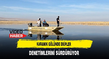 Karamık Gölünde Ekipler Denetimlerini Sürdürüyor