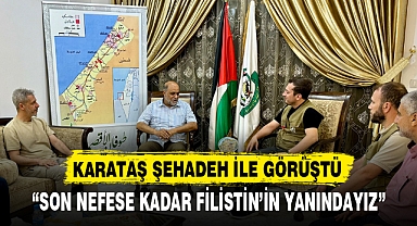 KARATAŞ ŞEHADEH İLE GÖRÜŞTÜ