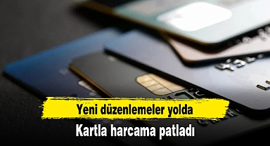 Kartla harcama patladı, yeni düzenlemeler yolda