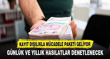 KAYIT DIŞILIKLA MÜCADELE PAKETİ GELİYOR