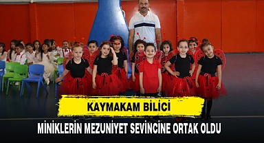 Kaymakam Bilici  Miniklerin Mezuniyet Sevincine Ortak Oldu