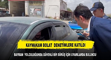 Kaymakam Bolat denetimlere katıldı