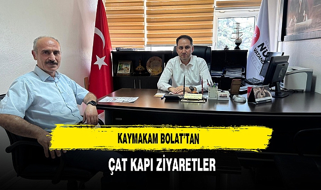 Kaymakam Bolat'tan Çat Kapı Ziyaretler