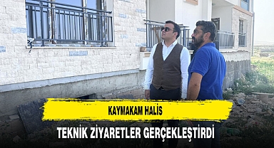 Kaymakam Halis Teknik Ziyaretler Gerçekleştirdi