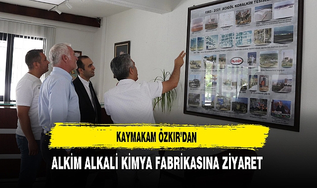 Kaymakam Özkır'dan Alkim Alkali Kimya Fabrikasına Ziyaret
