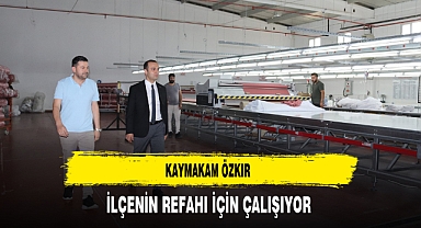 Kaymakam Özkır İlçenin Refahı İçin Çalışıyor