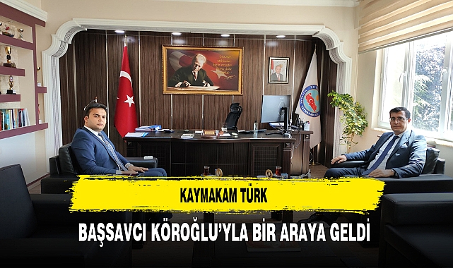 Kaymakam Türk Başsavcı Köroğlu’yla Bir Araya Geldi