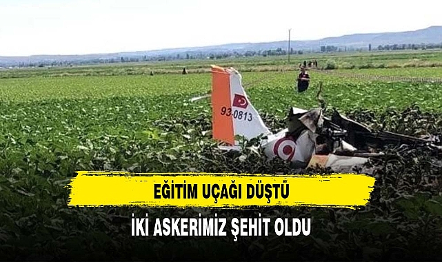 Kayseri'de eğitim uçağı düştü: 2 pilot şehit oldu