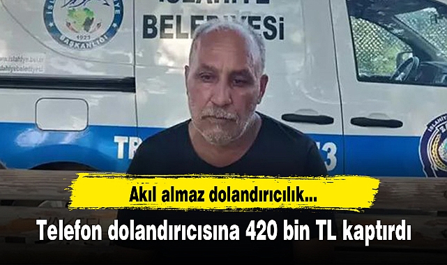 Kendini jandarma olarak tanıtan telefon dolandırıcısına 420 bin TL kaptırdı