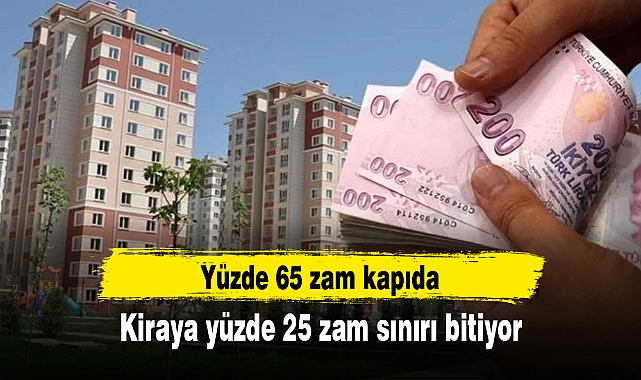 Kiraya yüzde 25 zam sınırı bitiyor: Yüzde 65 zam kapıda