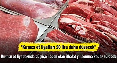 Kırmızı et fiyatlarında düşüşe neden olan ithalat yıl sonuna kadar sürecek