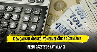Kısa Çalışma Ödeneği Yönetmeliğinde Düzenleme Resmi Gazete'de Yayımlandı
