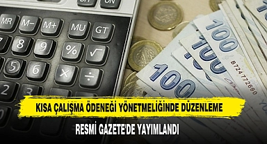 Kısa Çalışma Ödeneği Yönetmeliğinde Düzenleme  Resmi Gazete'de Yayımlandı