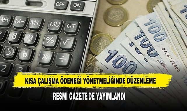 Kısa Çalışma Ödeneği Yönetmeliğinde Düzenleme  Resmi Gazete'de Yayımlandı