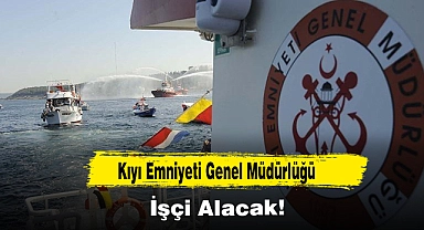 Kıyı Emniyeti Genel Müdürlüğü İşçi Alacak!