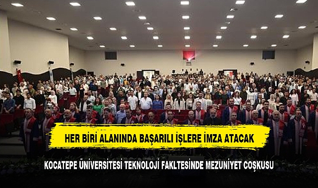 KOCATEPE ÜNİVERSİTESİ TEKNOLOJİ FAKÜLTESİNDE MEZUNİYET COŞKUSU YAŞANACAK