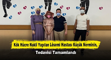 Kök Hücre Nakli Yapılan Lösemi Hastası Küçük Nermin, Taburcu Oldu