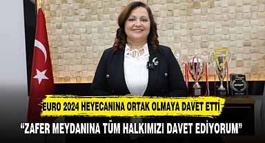 Köksal EURO2024 Heyecanına Ortak Olmaya Davet Etti
