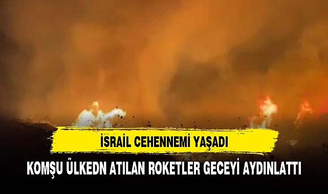 Komşu ülkeden atılan roketler İsrail'i cehenneme çevirdi