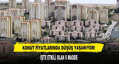 Konut Fiyatlarında Düşüş Yaşanıyor!