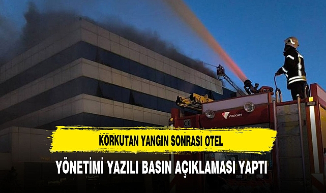 Korkutan Yangın Sonrası Otel Yönetiminden Yazılı Basın Açıklaması Yapıldı