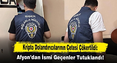 Kripto Dolandırıcılarının Çetesi Çökertildi: Afyon'dan İsmi Geçenler Tutuklandı!